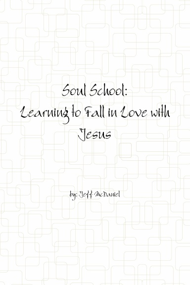 Soul School: Learning to Fall in Love with Jesus
