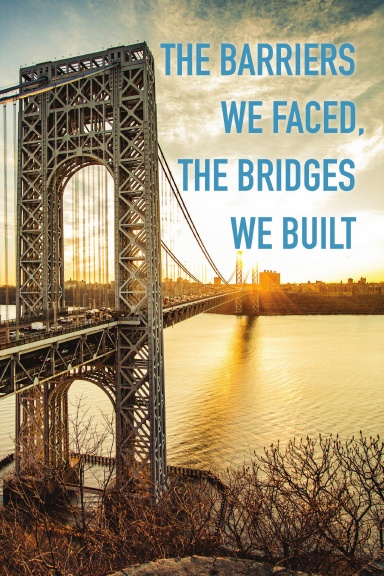 The Barriers We Faced, The Bridges We Built