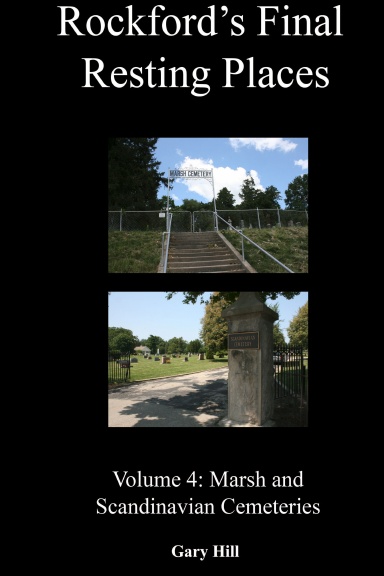 Rockford's Final Resting Places: Volume 4: Marsh and Scandinavian Cemeteries Hardcover Edition