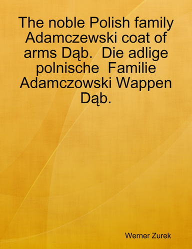 The noble Polish family Adamczewski coat of arms Dąb.  Die adlige polnische  Familie Adamczowski Wappen Dąb.