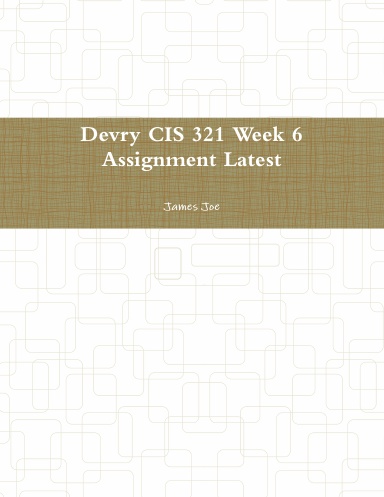 Devry CIS 321 Week 6 Assignment Latest