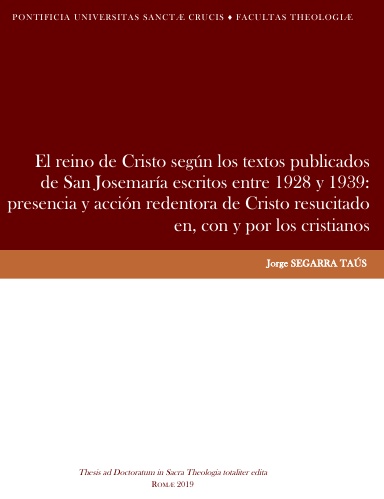 El reino de Cristo según los textos publicados de San Josemaría escritos entre 1928 y 1939: presencia y acción redentora de cristo resucitado en, con y por los cristianos