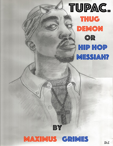 Tupac. Thug Demon or Hip Hop Messiah?