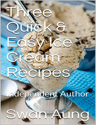 Three Quick & Easy Ice Cream Recipes