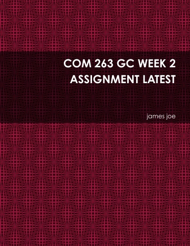 COM 263 GC WEEK 2 ASSIGNMENT LATEST