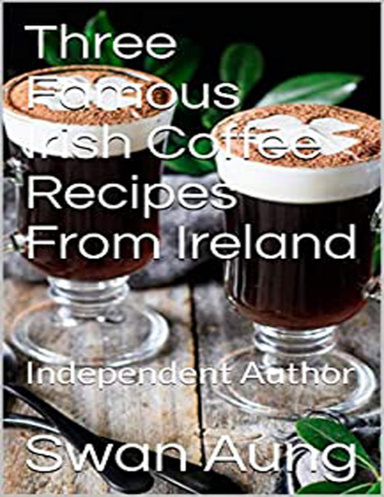 Three Famous Irish Coffee Recipes from Ireland
