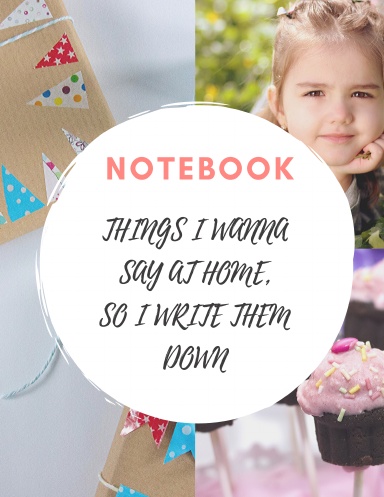 NOTEBOOK - THINGS I WANNA SAY AT HOME, SO I WRITE THEM DOWN