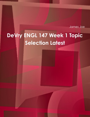 DeVry ENGL 147 Week 1 Topic Selection Latest