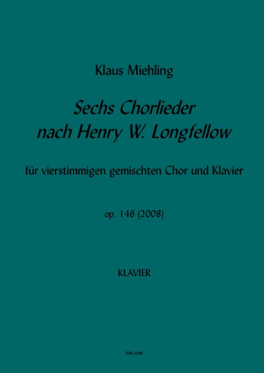 Sechs Chorlieder nach Henry W. Longfellow (Klavier)