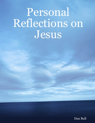 Personal Reflections on Jesus