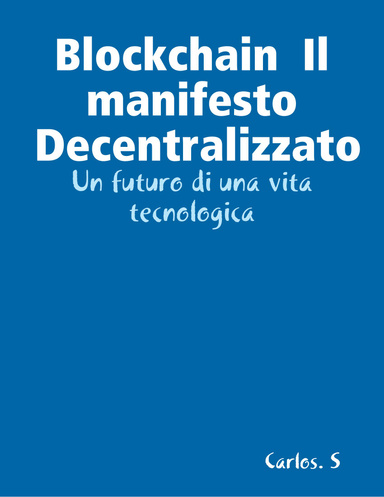 Blockchain " Il manifesto decentralizzato Peer to Peer"