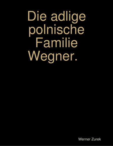 Die adlige polnische  Familie Wegner.