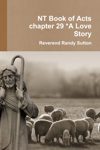 NT Book of Acts chapter 29 *A Love Story