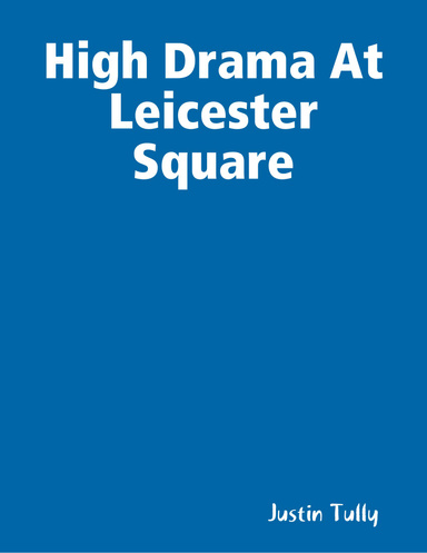 High Drama At Leicester Square