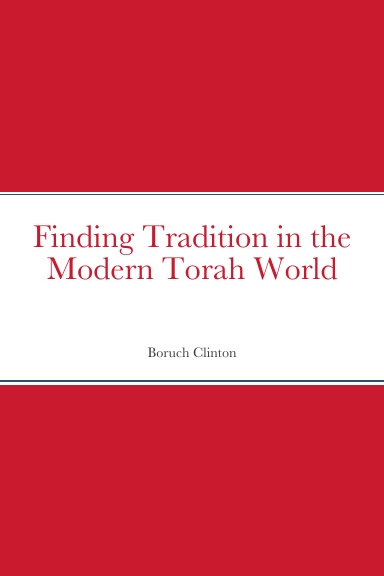 Finding Tradition in the Modern Torah World