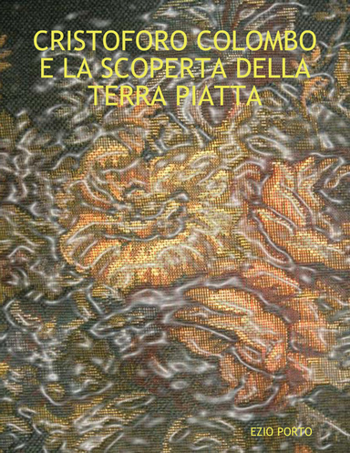 CRISTOFORO COLOMBO E LA SCOPERTA DELLA TERRA PIATTA