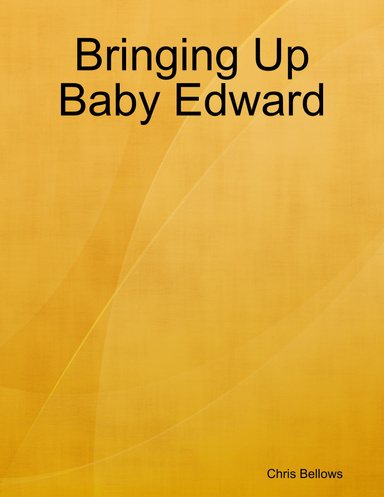 Bringing Up Baby Edward
