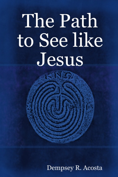 The Path to See like Jesus
