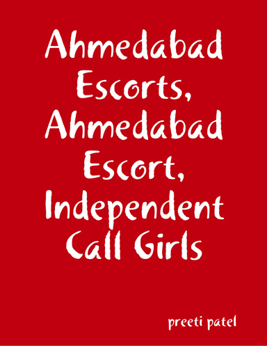 Ahmedabad Escorts, Ahmedabad Escort, Independent Call Girls