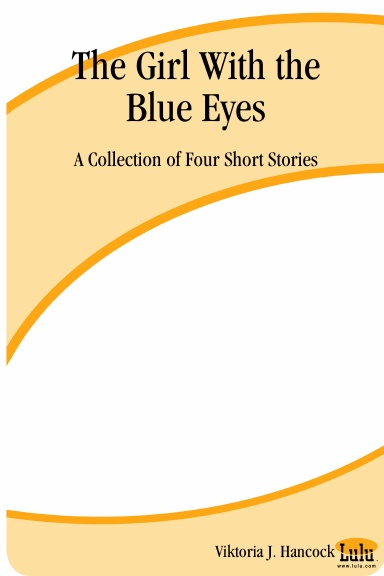 The Girl With the Blue Eyes:  A Collection of Four Short Stories