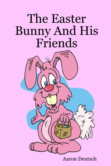 The Easter Bunny And His Friends