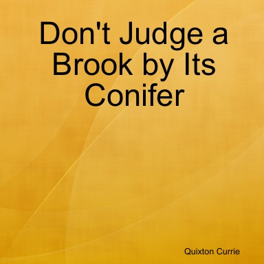 Don't Judge a Brook by Its Conifer