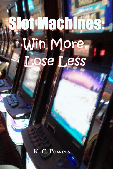Slot Machines: Win More, Lose Less