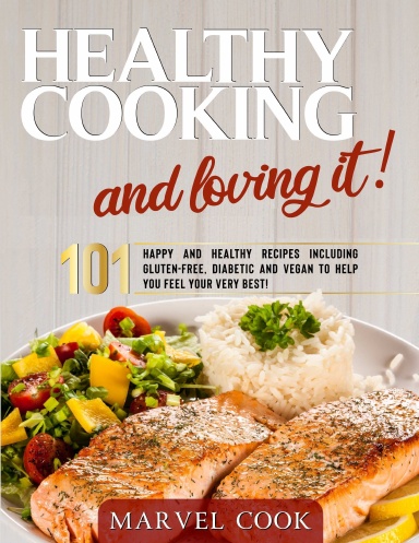 Cooking Healthy & Loving It!
