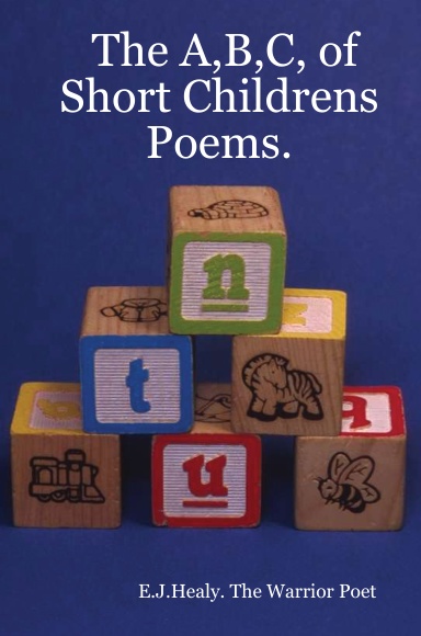 The A,B,C, of Short Childrens Poems.