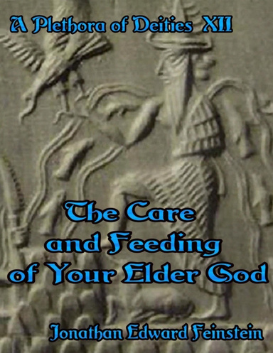 A Plethora of Deities Xii: The Care and Feeding of Your Elder God