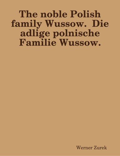The noble Polish family Wussow.  Die adlige polnische Familie Wussow.