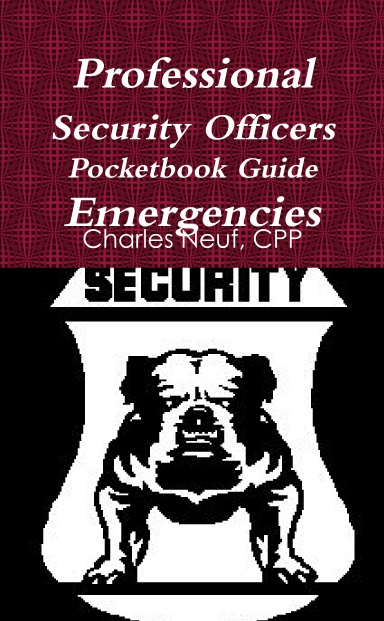 Professional Security Officers PocketBook Guide, Emergencies
