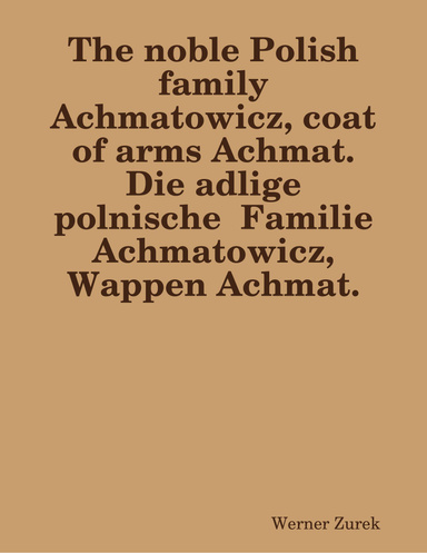 The noble Polish family Achmatowicz, coat of arms Achmat.  Die adlige polnische  Familie Achmatowicz, Wappen Achmat.