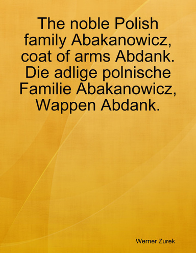 The noble Polish family Abakanowicz, coat of arms Abdank. Die adlige polnische Familie Abakanowicz, Wappen Abdank.