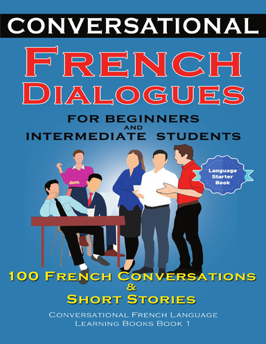 Conversational French Dialogues for Beginners and Intermediate Learners