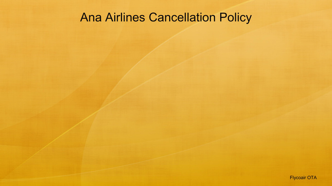 Ana Airlines Cancellation Policy
