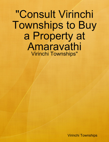 "Consult Virinchi Townships to Buy a Property at Amaravathi - Virinchi Townships"