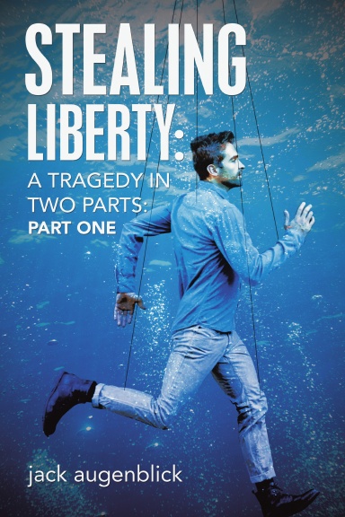 Stealing Liberty: A Tragedy in Two Parts: Part One