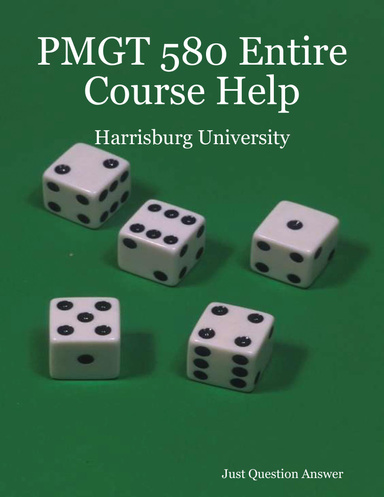 PMGT 580 Entire Course Help - Harrisburg University