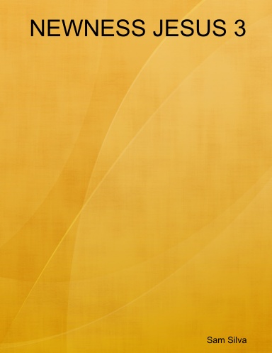 NEWNESS JESUS 3