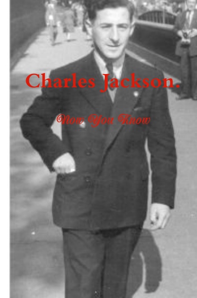 Charles Jackson. Now You Know- Hardback