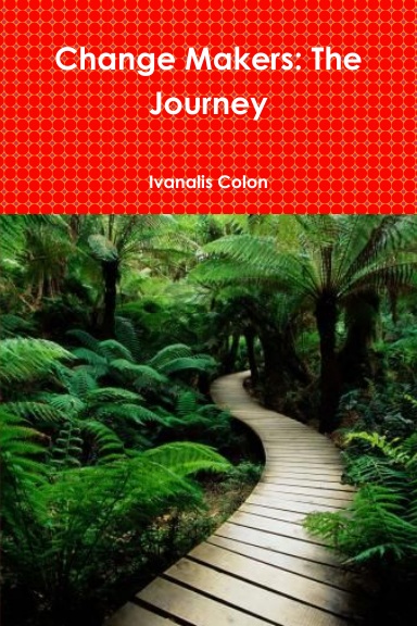 Change Makers: The Journey
