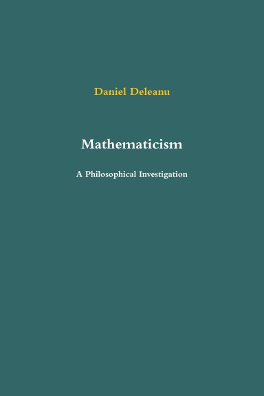 Mathematicism: A Philosophical Investigation