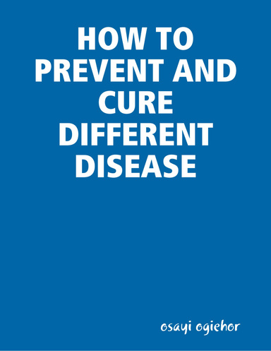 HOW TO PREVENT AND CURE DIFFERENT DISEASE
