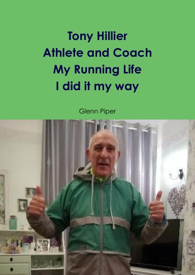 Tony Hillier. My Life-The Running Years. I did it my way