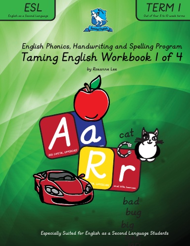 English Phonics, Handwriting and Spelling Program Especially for Young ESL Students, Taming English Workbook 1 of 4