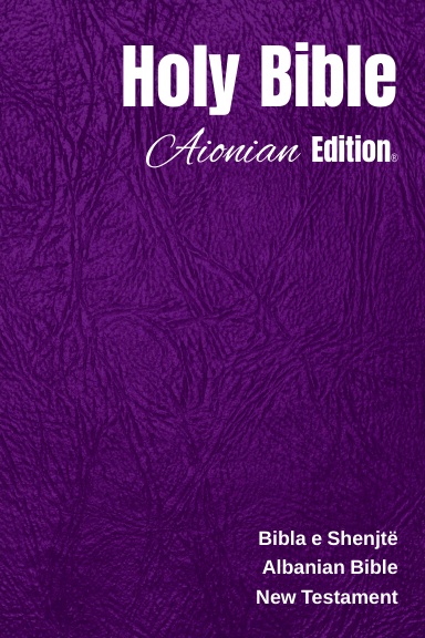 Holy Bible Aionian Edition: Albanian Bible - New Testament
