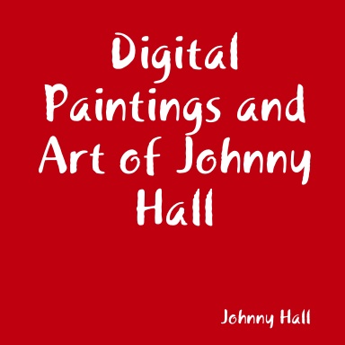 Digital Paintings and Art of Johnny Hall