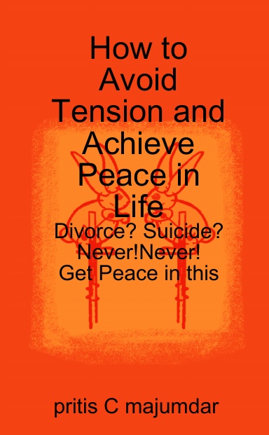 How to Avoid Tension and Achieve Peace in Life