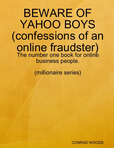BEWARE OF YAHOO BOYS(confessions of an online fraudster)